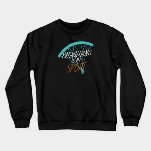 Paragliding is my sport Crewneck Sweatshirt